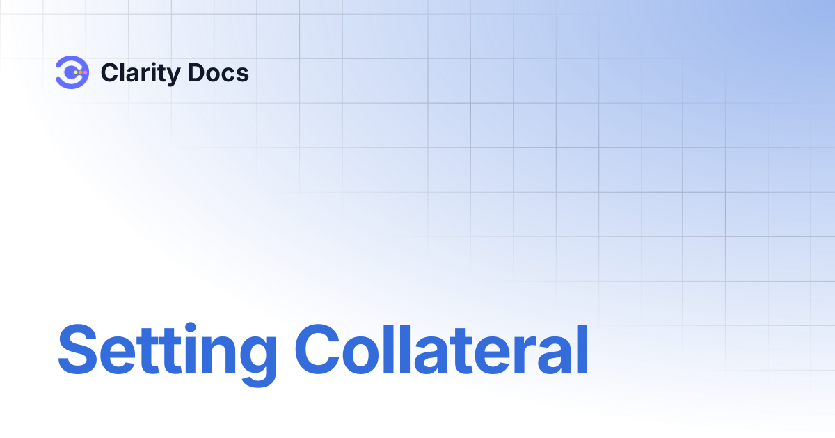 Setting Collateral | Clarity Docs