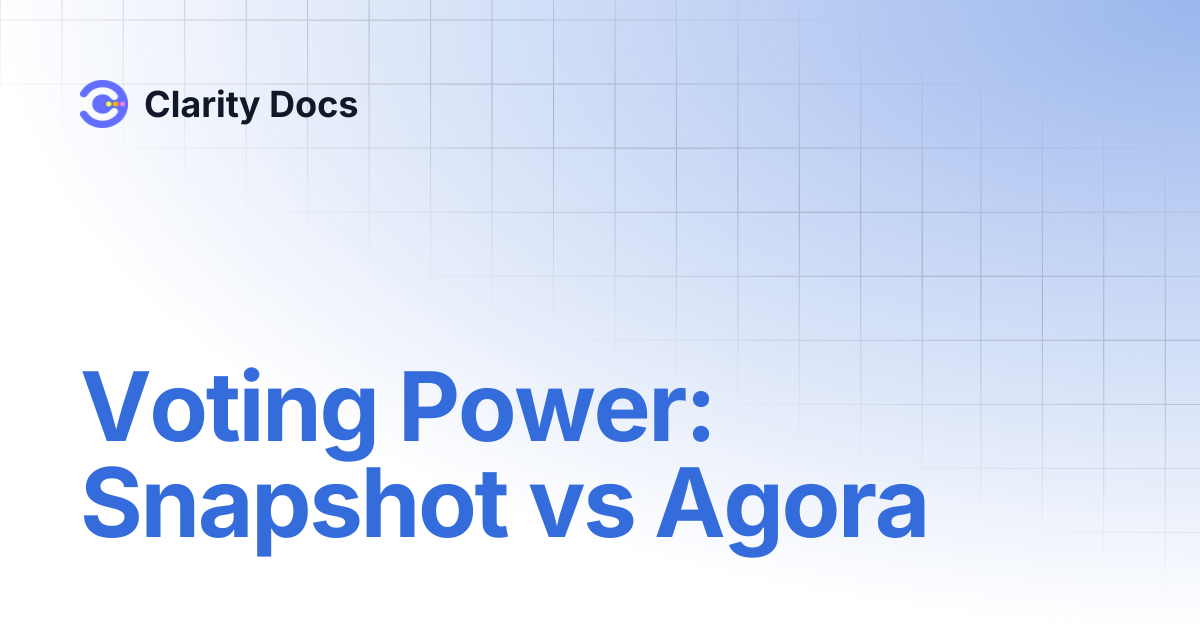 Voting Power: Snapshot vs Agora | Clarity Docs